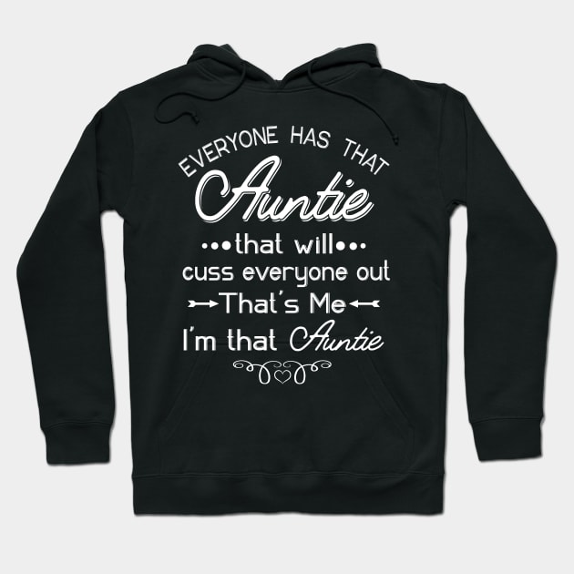 Everyone Has That Auntie That Will Cuss Everyone Out That's Me Aunt Costume Hoodie by Lorelaimorris